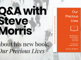 Q&A with Steve Morris about Our Precious Lives