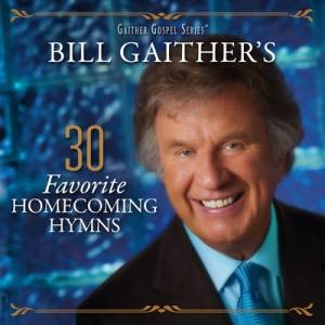 Bill Gaither's 30 Favourite Homecoming Hymns 2CD - Bill Gaither | Free ...