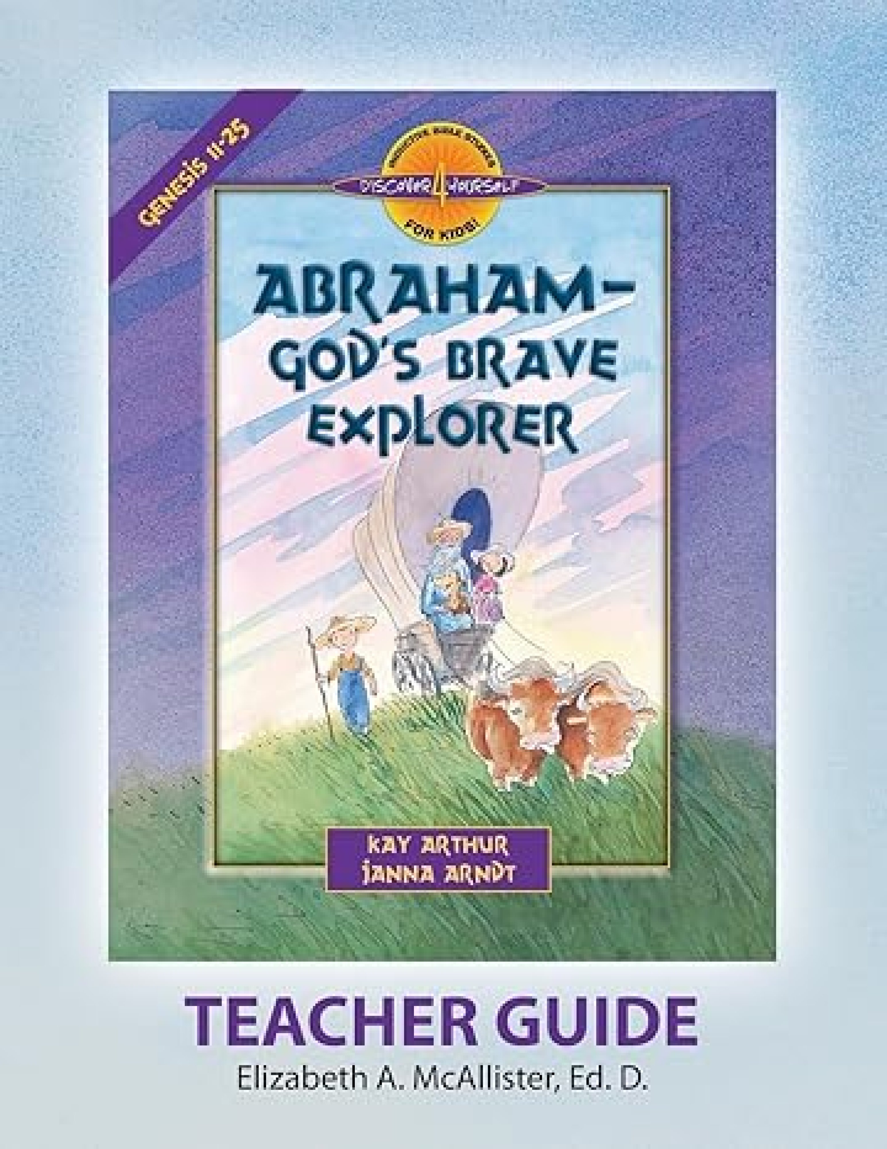 Discover 4 Yourself r Teacher Guide Abraham God's Brave Explorer