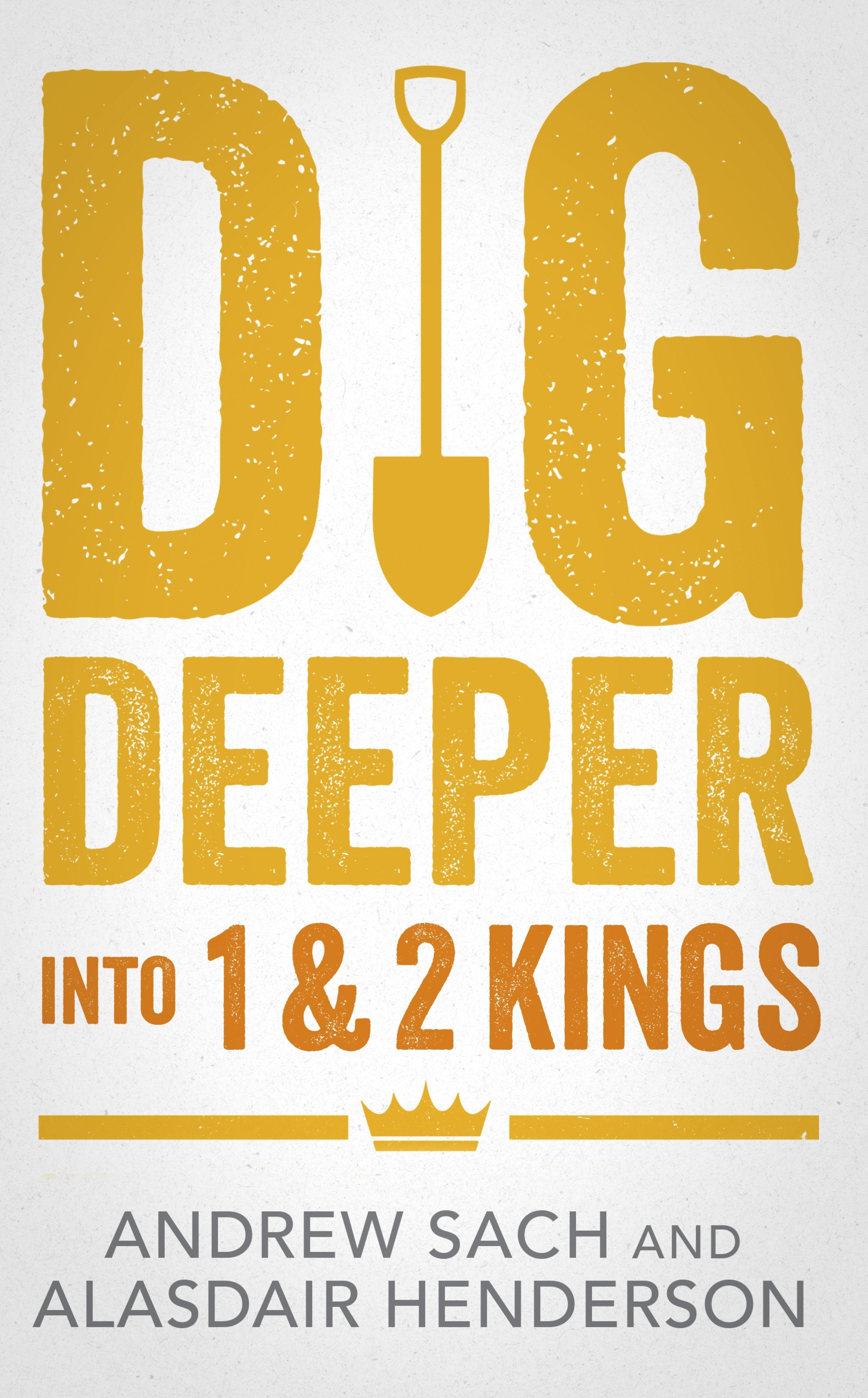 Dig Deeper into 1 & 2 Kings