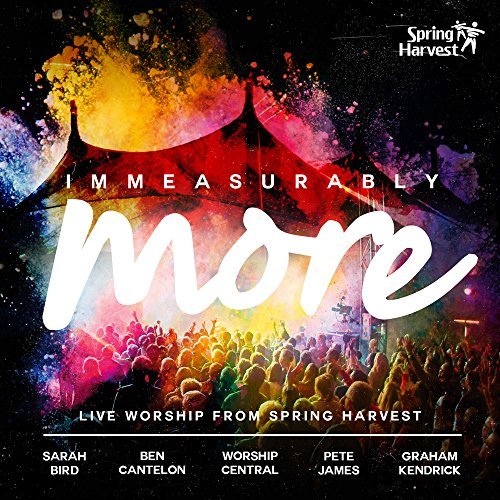 Immeasurably More Live Worship From Spring Harvest 2015