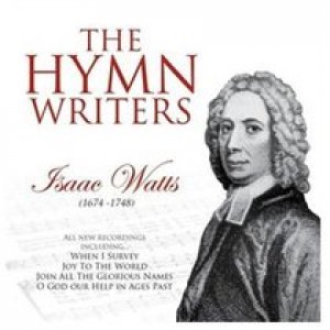 The Hymn Writers Isaac Watts CD