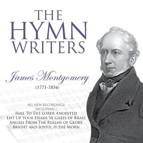 The Hymn Writers James Montgomery CD