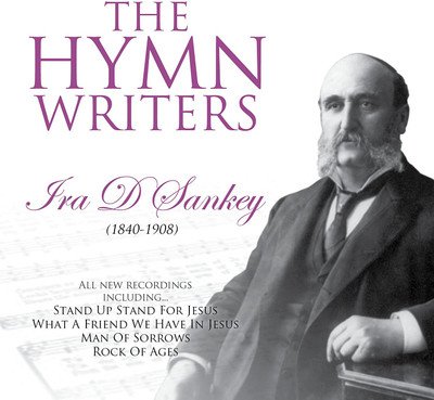 The Hymn Writers Ira D Sankey CD