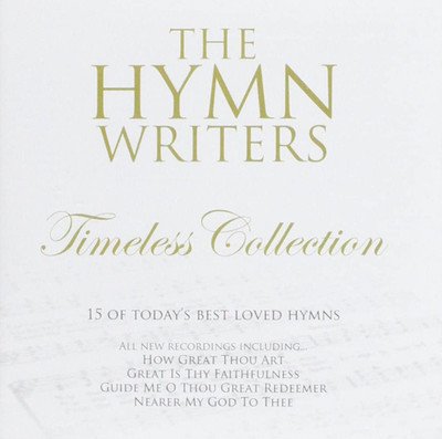 The Hymn Writers Timeless Collection CD