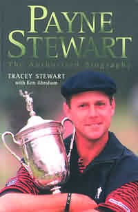 Payne Stewart The Authorised Biography By Tracey Stewart Ken Abraham