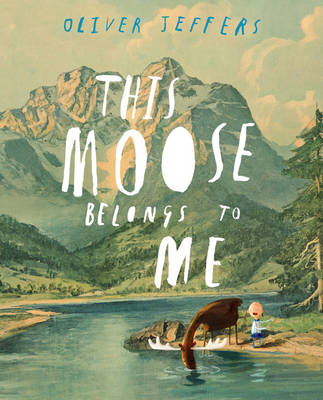 This Moose Belongs To Me By Oliver Jeffers (Paperback) 9780007263905