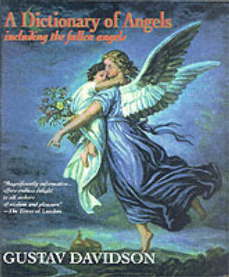 Dictionary Of Angels Including The Fallen Angels By Gustav Davidson