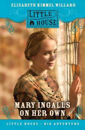 Mary Ingalls on Her Own By Elizabeth Kimmel Willard (Hardback)