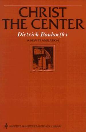 Christ the Centre By Dietrich Bonhoeffer (Paperback) 9780060608118