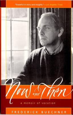 Now and Then A Memoir of Vocation By Buechner Frederick (Paperback)