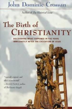 The Birth of Christianity By John Dominic Crossan (Paperback)