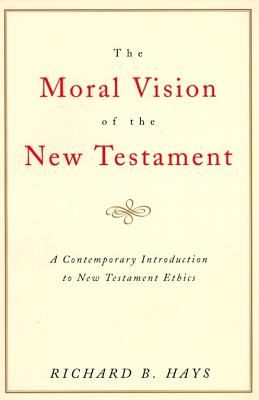 The Moral Vision of the New Testament Community Cross New Creationa