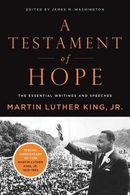 A Testament of Hope The Essential Writings of Martin Luther King