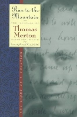 The Journals of Thomas Merton V 1 1939-41 - Run to the Mountain