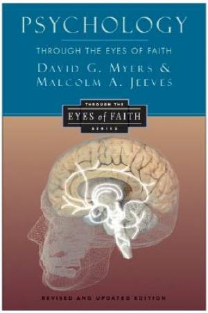 Psychology Through The Eyes Of Faith By Malcolm A Jeeves David G Myers