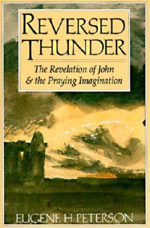 Reversed Thunder The Revelation Of John And The Praying Imagination