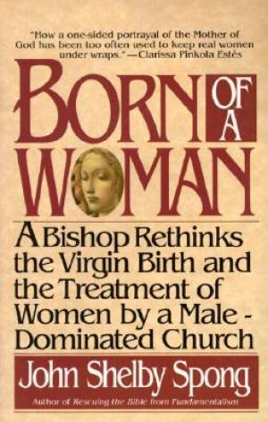 Born of a Woman By John Shelby Spong (Paperback) 9780060675233