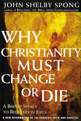 Why Christianity Must Change or Die By Bishop John Shelby Spong