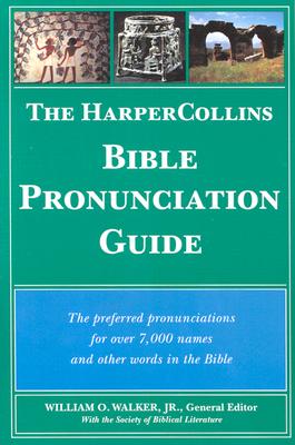 The Harper Collins Bible Pronunciation Guide By Walker William O