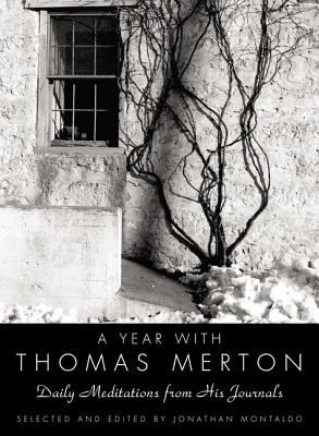 A Year with Thomas Merton Daily Meditations from His Journals