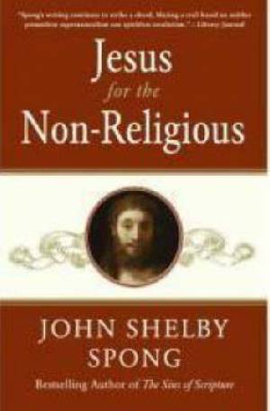 Jesus for the Non-religious By John Shelby Spong (Paperback)