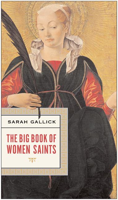 The Big Book Of Women Saints By Sarah Gallick (Hardback) 9780060825126