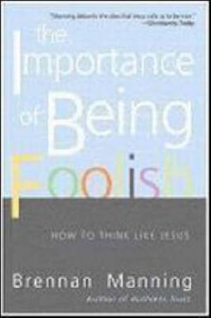 Importance Of Being Foolish By Brennan Manning (Paperback)