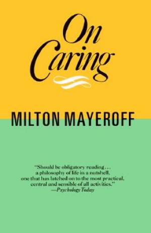 On Caring By Milton Mayeroff (Paperback) 9780060920241