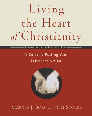 Living The Heart Of Christianity By Tim borg Scorer marcus J