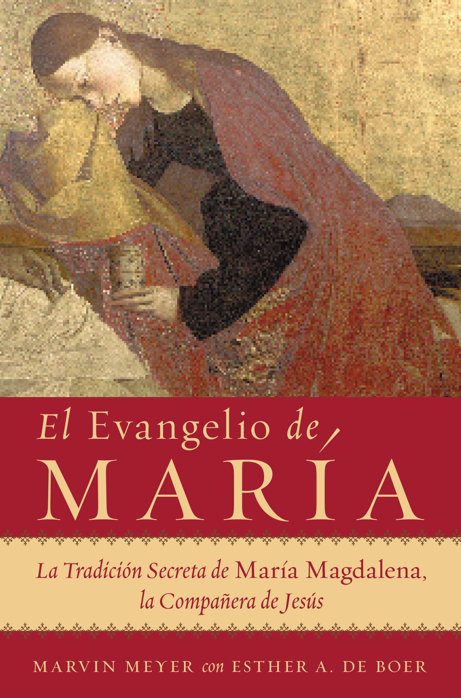 El Evangelio de Mar a By Marvin W Meyer Esther A De Boer (Paperback)