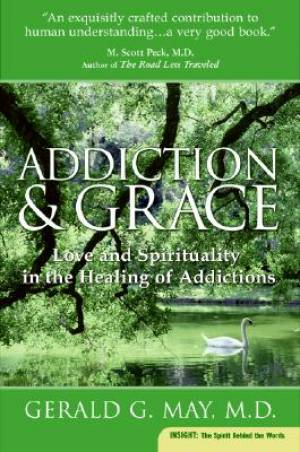 Addiction And Grace By Gerald G May (Paperback) 9780061122439