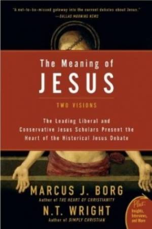 Meaning Of Jesus By Marcus J Borg N T Wright (Paperback) 9780061285547