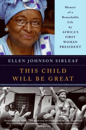 This Child Will Be Great Memoi By Ellen Johnson Sirleaf Kim Mc Larin