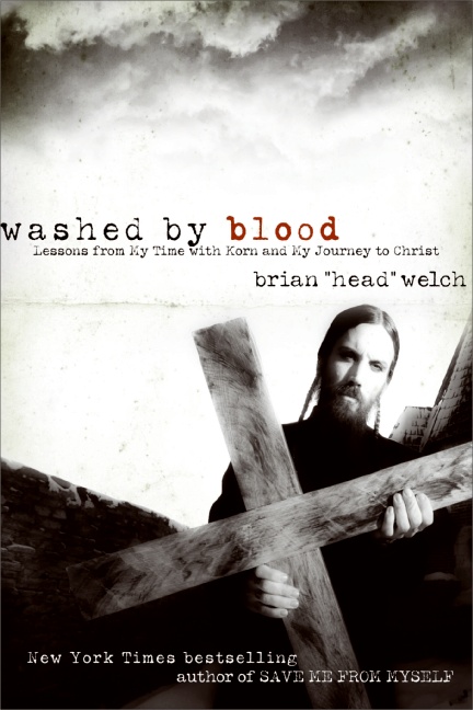 Washed By Blood By Brian Welch (Paperback) 9780061555800