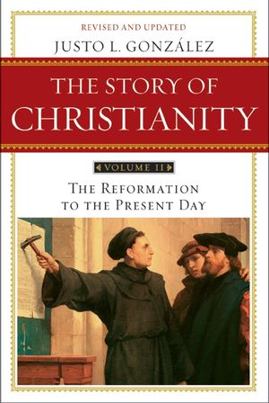 Story Of Christianity Reformation To The Present Day (Paperback)