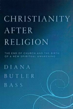 Christianity After Religion By Diana Butler Bass (Paperback)