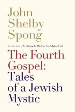 The Fourth Gospel By John Shelby Spong (Hardback) 9780062011305