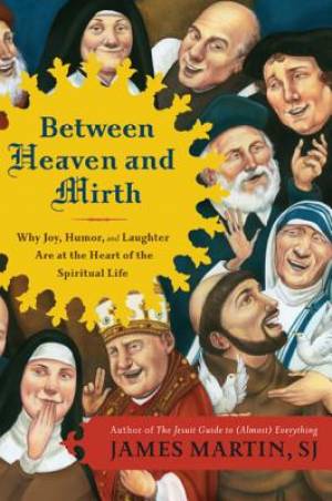 Between Heaven and Mirth By James Martin (Paperback) 9780062024251