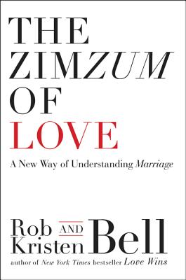 The Zimzum of Love A New Way of Understanding Marriage By Bell Rob