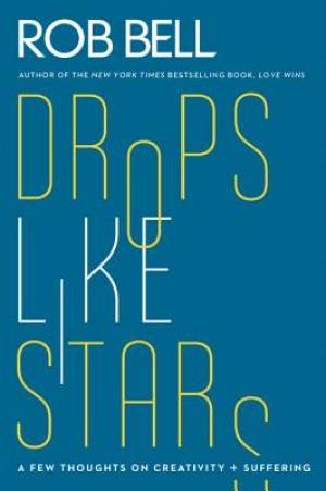 Drop Like Stars By Rob Bell (Paperback) 9780062197283