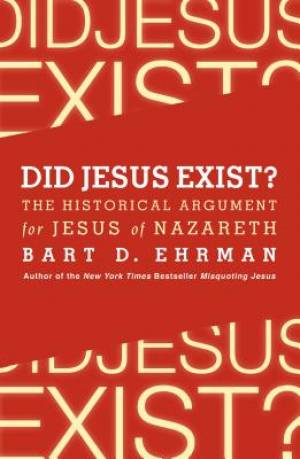 Did Jesus Exist By Bart D Ehrman (Paperback) 9780062206442