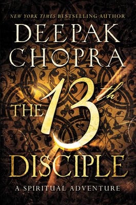 The 13th Disciple A Spiritual Adventure By Chopra Deepak (Paperback)