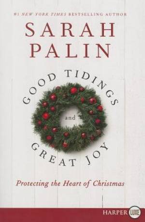 Good Tidings and Great Joy By Sarah Palin (Paperback) 9780062297891