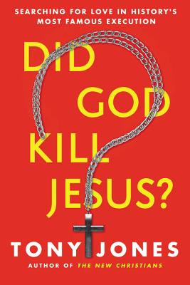 Did God Kill Jesus By Tony Jones (Hardback) 9780062297969