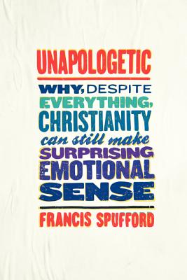 Unapologetic By Spufford Francis (Paperback) 9780062300461