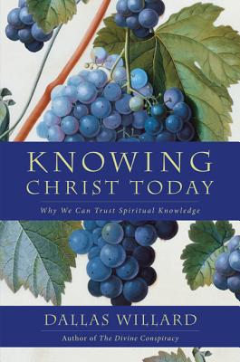 Knowing Christ Today By Willard Dallas (Paperback) 9780062311795