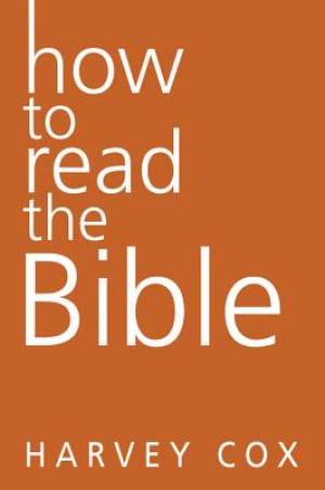 How to Read the Bible By Harvey Cox (Paperback) 9780062343161