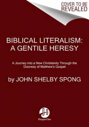 Biblical Literalism A Gentile Heresy By John Shelby Spong (Paperback)