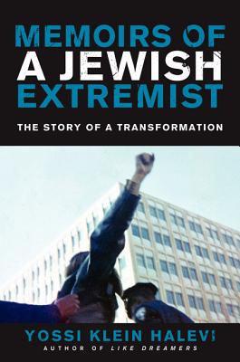 Memoirs of a Jewish Extremist The Story of a Transformation